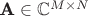 $\textbf{A} \in \mathbb{C}^{M\times N}$