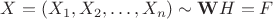$X = (X_1, X_2, \ldots , X_n)\sim \mathbf WH=F$