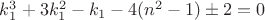 $k_1^3+3k_1^2-k_1-4(n^2-1)\pm 2=0$