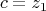 \[
c = z_1 
\]