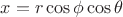 $x=r\cos\phi \cos\theta$