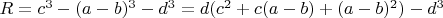 $R=c^3-(a-b)^3-d^3=d(c^2+c(a-b)+(a-b)^2)-d^3$