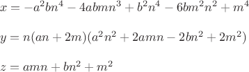 $\\x=-a^2bn^4-4abmn^3+b^2n^4-6bm^2n^2+m^4\\
\\
y=n(an+2m)(a^2n^2+2amn-2bn^2+2m^2)\\
\\
z=amn+bn^2+m^2\\
$