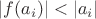 $|f(a_i)|<|a_i|$