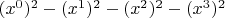 $(x^0)^2-(x^1)^2-(x^2)^2-(x^3)^2$