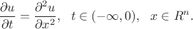 $$
\frac{\partial u}{\partial t} = \frac{\partial^2 u}{\partial x^2}, \ \ t\in(-\infty,0), \ \ x\in R^n.
$$