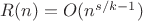 $R(n)=O(n^{s/k-1})$