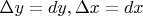 $\Delta y=dy, а \Delta x = dx$