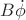$B\dot\phi$