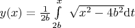 $y(x)=\frac {1} {2b} \int\limits_{2b}^x\ \sqrt{x^2-4b^2}\mathrm{d}t$