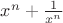 ${x^n} + \frac{1}{{{x^n}}}$