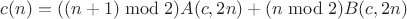 $c(n) = ((n+1)\bmod2) A(c, 2n) + (n\bmod2) B(c, 2n)$