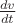$ \[\frac{{dv}}{{dt}}\]$