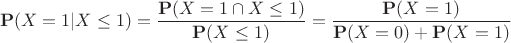 $$ \mathbf{P}(X = 1 | X \le 1) = \frac{ \mathbf{P} (X = 1 \cap X \le 1)}{ \mathbf{P}(X \le 1)} = \frac{ \mathbf{P} (X = 1)}{ \mathbf{P}(X = 0) + \mathbf{P}(X = 1)}$$