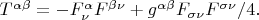 $T^{\alpha\beta} =-F^\alpha_\nu F^{\beta\nu}+ g^{\alpha\beta} F_{\sigma\nu}F^{\sigma\nu}/4.$
