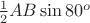 $\frac{1}{2}AB\sin 80^o$