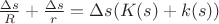$\frac{\Delta s}{R}+\frac{\Delta s}{r}=\Delta s(K(s)+k(s))$