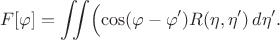 $$ F[\varphi] = \iint \Bigl(\cos (\varphi -\varphi') R(\eta,\eta')\,d\etad\eta'.$$