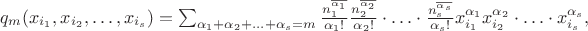 $q_m(x_{i_1},x_{i_2},\ldots,x_{i_s})=\sum_{\alpha_1+\alpha_2+\ldots+\alpha_s=m}
\frac{n_1^{\overline{\alpha_1}}}{\alpha_1!}\frac{n_2^{\overline{\alpha_2}}}{\alpha_2!}\cdot\ldots\cdot
\frac{n_s^{\overline{\alpha_s}}}{\alpha_s!}x_{i_1}^{\alpha_1}x_{i_2}^{\alpha_2}\cdot\ldots\cdot
x_{i_s}^{\alpha_s},$