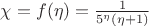 $\chi=f(\eta)=\frac{1}{5^{\eta}(\eta+1)}$