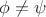 $\phi \not =\psi$