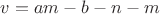 $v=am-b-n-m$ $v=am-b-n-m$