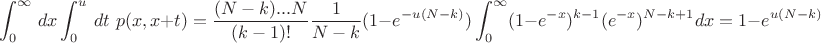 $$\int_0^\infty\,dx\int_0^u\,dt\,\, p(x,x+t)=\frac{(N-k)...N}{(k-1)!}\frac{1}{N-k}(1-e^{-u(N-k)})\int_0^\infty (1-e^{-x})^{k-1}(e^{-x})^{N-k+1}dx=1-e^{u(N-k)}$$