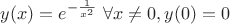 $y(x) = e^{-\frac1{x^2}} \ \forall x \not= 0, y(0) = 0$