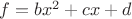 $f = b x^2 + c x + d$