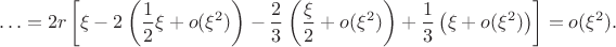 $$\ldots=
2r\left[\xi-2\left(\frac12\xi+o(\xi^2)\right)-\frac{2}{3}\left(\frac{\xi}{2}+o(\xi^2)\right)+\frac{1}{3}\left (\xi+o(\xi^2)\right)\right]=o(\xi^2).$$