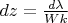 $\[dz=\frac{d\lambda }{Wk}\]  $