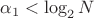 $\alpha_1<\log_2 N$