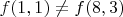 $f(1,1)\neq f(8,3)$