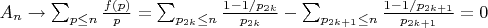 $A_n \to \sum_{p \leq n} \frac {f(p)}{p}=\sum_{p_{2k} \leq n} \frac {1-1/p_{2k}}{p_{2k}}-\sum_{p_{2k+1} \leq n} \frac {1-1/p_{2k+1}}{p_{2k+1}}=0$