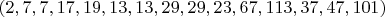$(2, 7, 7, 17, 19, 13, 13, 29, 29, 23, 67, 113, 37, 47, 101)$