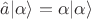 $\hat a|\alpha\rangle=\alpha|\alpha\rangle$