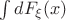 $\int dF_\xi(x)$