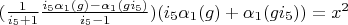 $(\frac{1}{i_5+1}\frac{i_5 \alpha_1(g)-\alpha_1(g i_5)}{i_5-1})(i_5 \alpha_1(g)+\alpha_1(g i_5))=x^2$