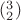 $(^3_2)$