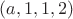 $(a,1,1,2)$