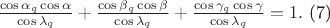 $\frac{\cos \alpha _{q}\cos\alpha}{\cos \lambda _{q}} +\frac{\cos \beta _{q}\cos \beta}{\cos \lambda _{q}}+\frac{\cos \gamma _{q}\cos \gamma}{\cos \lambda _{q}}=1.$    (7)