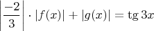 $$\bigg| \dfrac{-2}{3} \bigg| \cdot |f(x)|+|g(x)|=\tg 3x$$