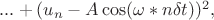 $...+(u_n-A\cos(\omega*n\delta t))^2,$
