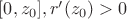 $[0,z_0], r'(z_0)>0$