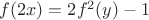 $f(2x)=2f^2(y)-1$ $f(2x)=2f^2(y)-1$