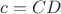 $c=CD$