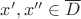 $x',x''\in\overline D$