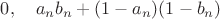 $ 0,  \quad a_n b_n + (1-a_n)(1-b_n)$