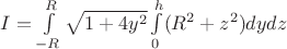 $I=\int\limits_{-R}^{R}\sqrt{1+4y^{2}} \int\limits_{0}^{h} (R^{2}+z^{2})dydz$