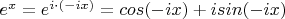 $e^x=e^{i\cdot (-ix)}=cos(-ix)+isin(-ix)$